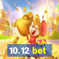 10.12 bet